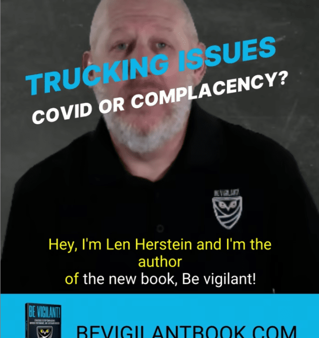 The Truck Driver Shortage. Covid? or Complacency? 2 Core Vigilance Principles For Your Business.