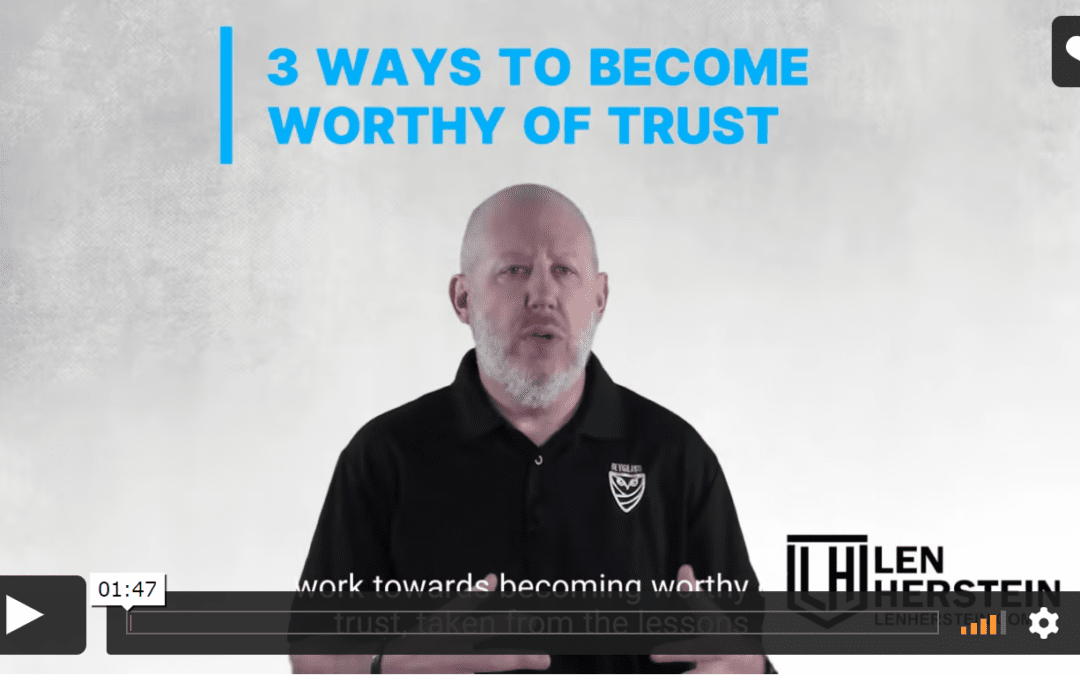 3 Vigilant Ways to Earn Trust By Being Trustworthy