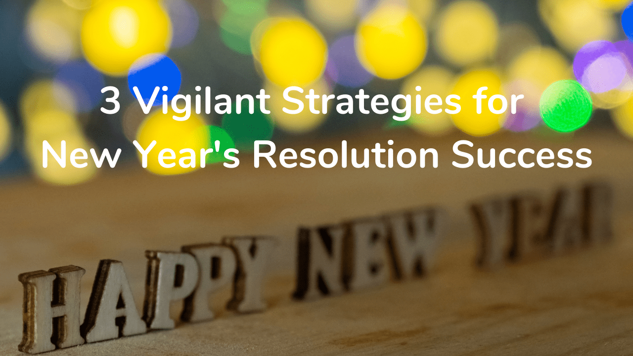 Vigilant Strategies New Year's Resolution Success
